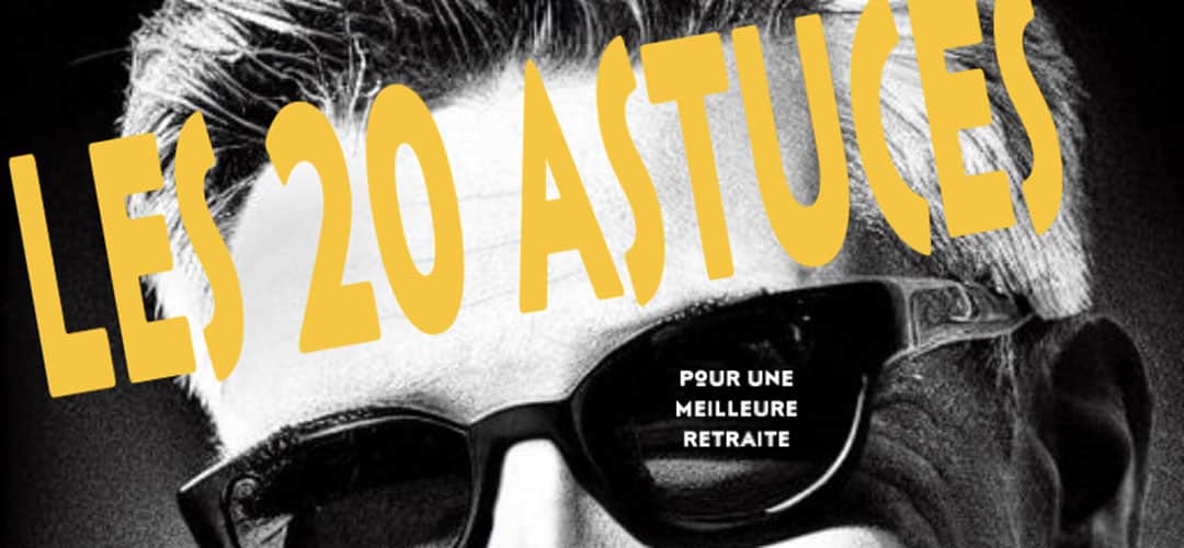 Les 20 astuces qu&rsquo;on aurait aimé connaitre pour mieux anticiper sa retraite